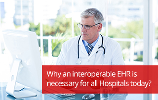 Why an interoperable EHR is necessary for all Hospitals today