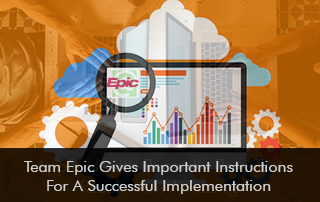 Team-Epic-Gives-Important-Instructions-For-A-Successful-Implementation