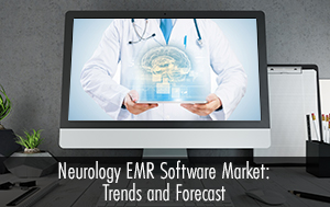 Neurology-EMR-Software-Market-Trends-and-Forecast