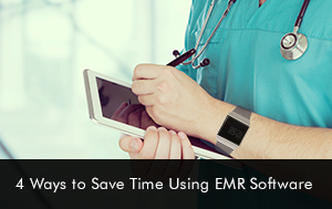 4 Ways to Save Time Using EMR Software