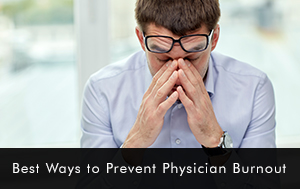 Best Ways to Prevent Physician Burnout