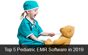 Top 5 Pediatric EMR Software in 2019