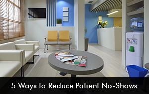 5 Ways to Reduce Patient No Shows