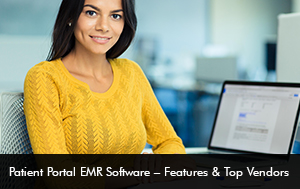 Patient Portal EMR Software – Features and Top Vendors