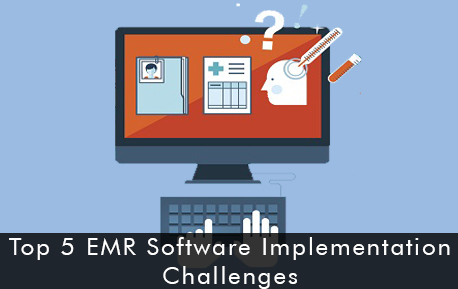 Top 5 EMR Software Implementation Challenges