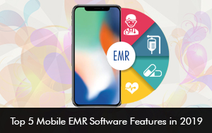 Top 5 Mobile EMR Software Features in 2019