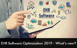 EHR Software Optimization 2019 - What’s new?