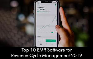 Top 10 EMR Software for Revenue Cycle Management 2019