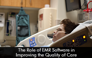 The Role of EMR Software in Improving the Quality of Care