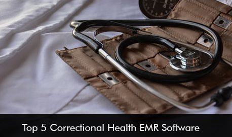 Top 5 Correctional Health EMR Software