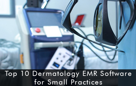 Top 10 Dermatology EMR Software for Small Practices