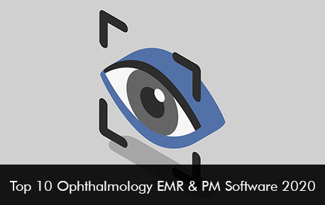 Top 10 Ophthalmology EMR & PM Software 2020