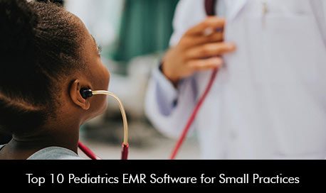 Top 10 Pediatrics EMR Software for Small Practices