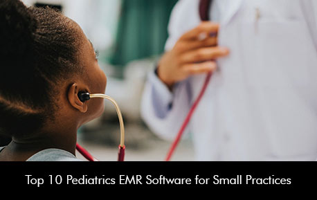 Top 10 Pediatrics EMR Software for Small Practices