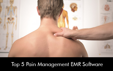 Top 5 Pain Management EMR Software EMR Software for Pain Management Clinics