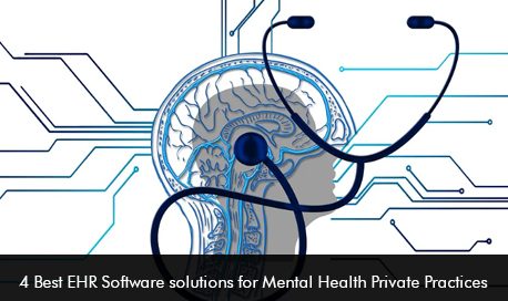 4 Best EHR Software solutions for Mental Health Private Practices