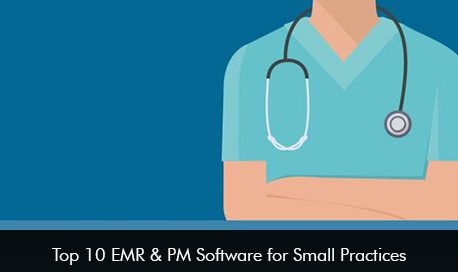 Top 10 EMR & PM Software for Small Practices