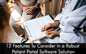 12 features to consider in a robust patient portal software solution