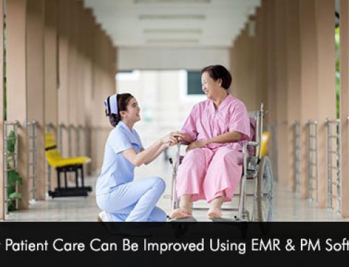 How Patient Care Can Be Improved Using EMR & PM Software