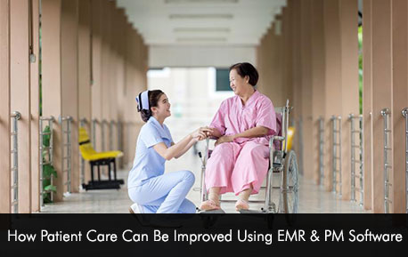 How Patient Care Can Be Improved Using EMR & PM Software