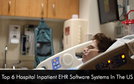 Top 6 Hospital Inpatient EHR Software Systems In The US