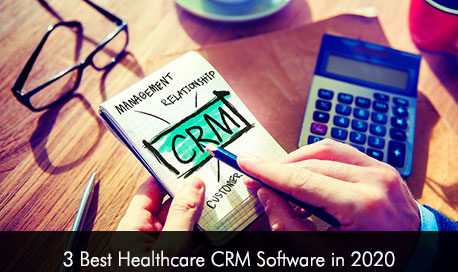 3 Best Healthcare CRM Software in 2020