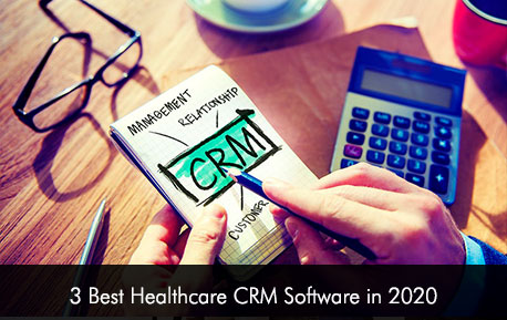 3 Best Healthcare CRM Software in 2020