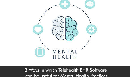 3 Ways in which Telehealth EHR Software can be useful for Mental Health Practices