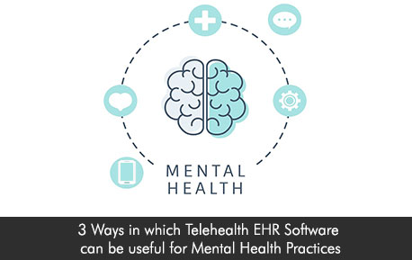 3 Ways in which Telehealth EHR Software can be useful for Mental Health Practices
