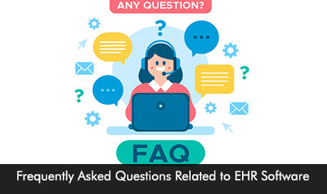 Frequently Asked Questions Related to EHR Software