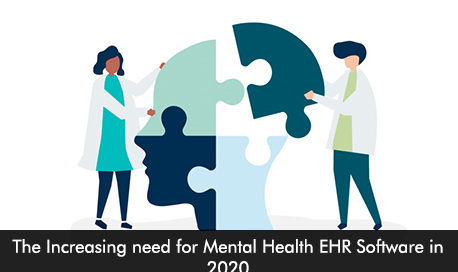 The Increasing need for Mental Health EHR Software in 2020