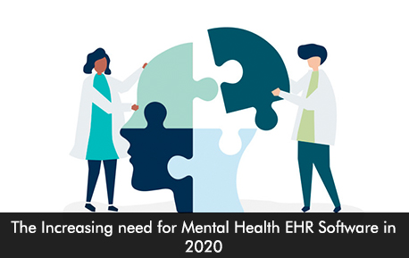 The Increasing need for Mental Health EHR Software in 2020