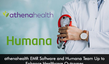 athenahealth EMR Software and Humana Team Up to Enhance Healthcare Outcomes