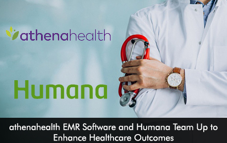 athenahealth EMR Software and Humana Team Up to Enhance Healthcare Outcomes