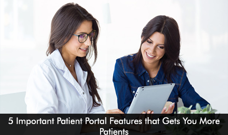 5 Important Patient Portal Features that Gets You More Patients