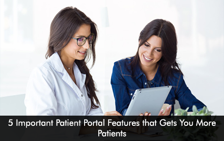5 Important Patient Portal Features that Gets You More Patients