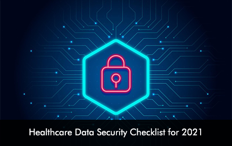 Healthcare Data Security Checklist for 2021