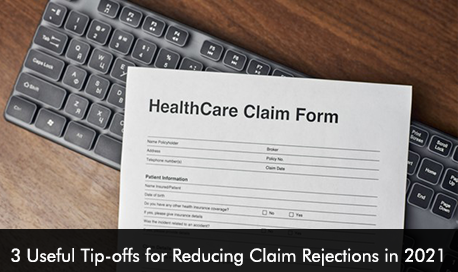 3 Useful Tip-offs for Reducing Claim Rejections in 2021