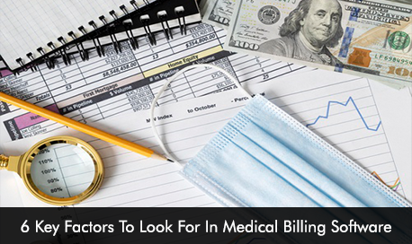 6 Key Factors To Look For In Medical Billing Software