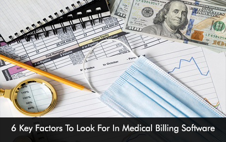 6 Key Factors To Look For In Medical Billing Software