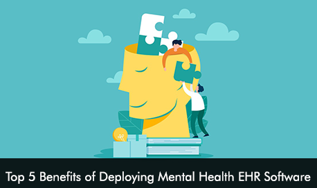 Top 5 Benefits of Deploying Mental Health EHR Software