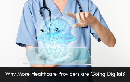 Why More Healthcare Providers are Going Digital