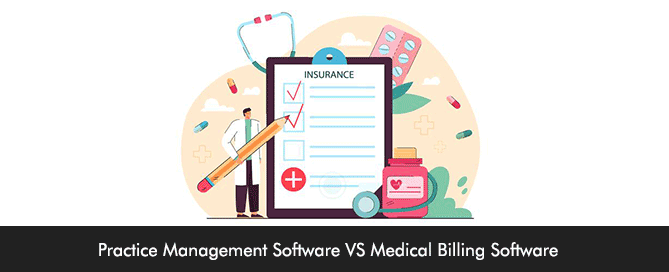 Practice Management Software VS Medical Billing Software
