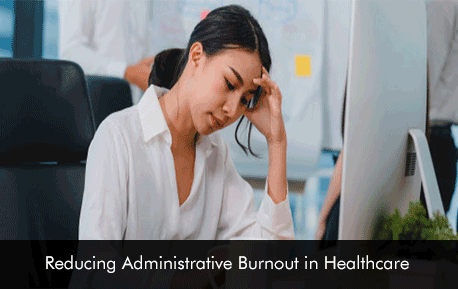 Reducing Administrative Burnout in Healthcare