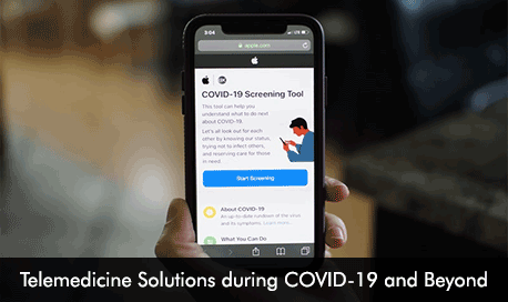 Telemedicine Solutions during COVID-19 and Beyond