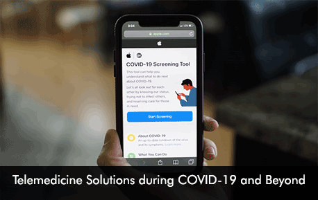Telemedicine Solutions during COVID-19 and Beyond