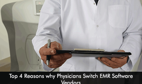 Top 4 Reasons why Physicians Switch EMR Software Vendors