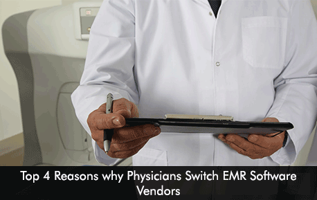 Top 4 Reasons why Physicians Switch EMR Software Vendors