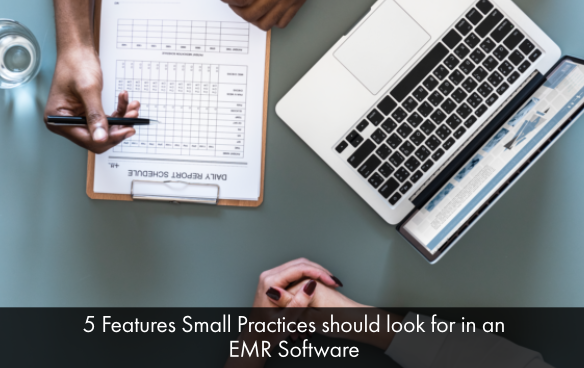 5-Features-Small-Practices-should-look-for-in-an-EMR-Software-1.png