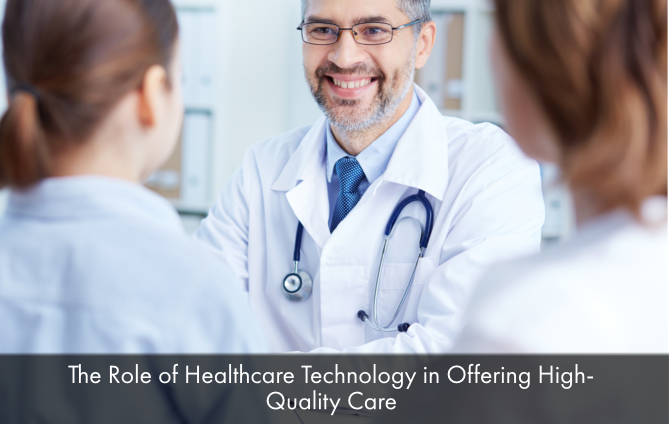 The-Role-of-Healthcare-Technology-in-Offering-High-Quality-Care.png
